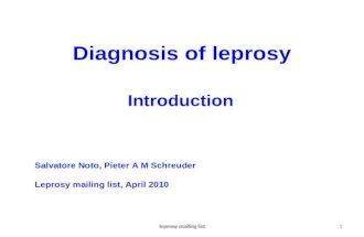 Leprosy mailing list1 Diagnosis of leprosy 1leprosy mailing list Salvatore Noto, Pieter A M Schreuder Leprosy mailing list, April 2010 Introduction.