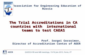 AEER QUEECA PB and MB meetings, 15/16 Jan 2015, Porto, PT Association for Engineering Education of Russia The Trial Accreditations in CA countries with.