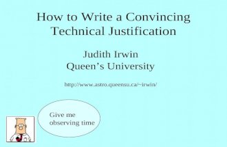 How to Write a Convincing Technical Justification Judith Irwin Queen’s University irwin/ Give me observing time.