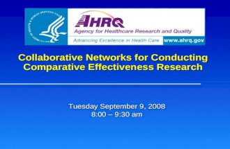 Collaborative Networks for Conducting Comparative Effectiveness Research Tuesday September 9, 2008 8:00 – 9:30 am.