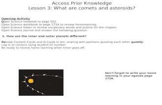 Access Prior Knowledge Lesson 3: What are comets and asteroids? Opening Activity Open Science textbook to page 552. Open Science workbook to page 171A.