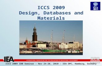 ICCS 2009 IDB Seminar – Nov 24-26, 2010 – IEA DPC, Hamburg, Germany ICCS 2009 Design, Databases and Materials.