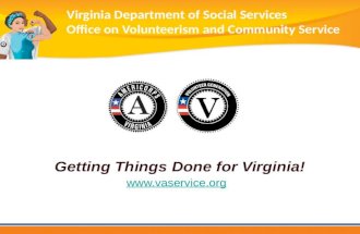 Virginia Department of Social Services Office on Volunteerism and Community Service Getting Things Done for Virginia! .