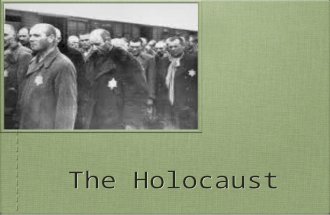 The Holocaust. Nazi Policies Jews were one of several groups targeted by the Nazis, in addition to Slavs, homosexuals, gypsies and others who opposed.
