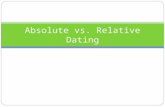 Absolute vs. Relative Dating. What is Geology? Geology is the study of the Earth’s form and composition and the changes it has undergone.