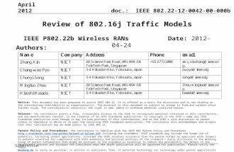 Doc.: IEEE 802.22-12-0042-00-000b Submission April 2012 Review of 802.16j Traffic Models IEEE P802.22b Wireless RANs Date: 2012-04-24 Authors: Notice: