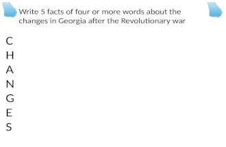 Write 5 facts of four or more words about the changes in Georgia after the Revolutionary war CHANGESCHANGES.