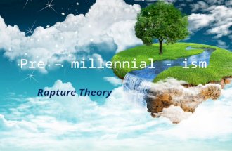 Rapture Theory. “Dispensationalism” – History divided into 7 eras ( based on creation week ); the 7 th era being a utopian 1000-year reign of Christ on.