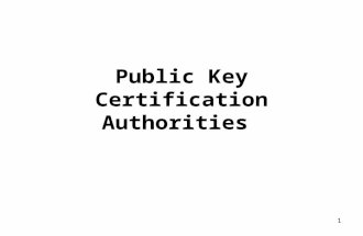 1 Public Key Certification Authorities. 2 how to be sure you have the right public key for a particular principal A service is needed that will provide.