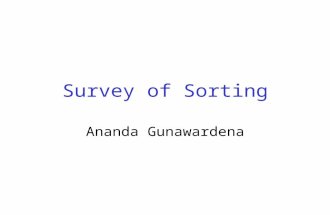 Survey of Sorting Ananda Gunawardena. Naïve sorting algorithms Bubble sort: scan for flips, until all are fixed 321654 231654 213654 213564 213546 Etc...