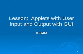 1 Lesson: Applets with User Input and Output with GUI ICS4M.
