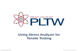 Using Stress Analyzer for Tensile Testing © 2012 Project Lead The Way, Inc.Principles Of Engineering.