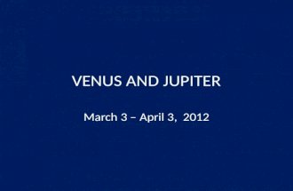 VENUS AND JUPITER March 3 – April 3, 2012. MARCH 3RD.