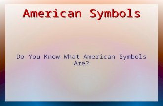 American Symbols Do You Know What American Symbols Are?