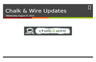 Chalk & Wire Updates Wednesday, August 27, 2014.