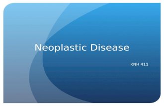 Neoplastic Disease KNH 411. Cancer Carcinogenesis - Etiology Genes may be affected by antioxidants, soy, protein, fat, kcal, alcohol Nutritional genomics.