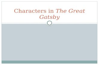 Characters in The Great Gatsby. Nick Carraway Narrator Midwesterner Ivy League WWI vet Living in NY.