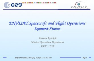 Page 1 ENVISAT Validation Workshop - ESRIN – 9-13-Dec-2002 ENVISAT Spacecraft and Flight Operations Segment Status Andreas Rudolph Mission Operations Department.