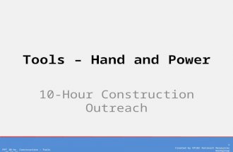 PPT 10-hr. Construction – Tools v.05.18.15 1 Created by OTIEC Outreach Resources Workgroup Tools – Hand and Power 10-Hour Construction Outreach.