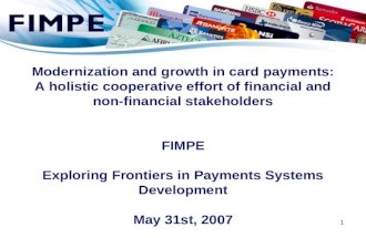1 Modernization and growth in card payments: A holistic cooperative effort of financial and non-financial stakeholders FIMPE Exploring Frontiers in Payments.
