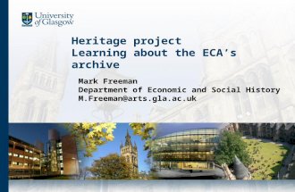 Heritage project Learning about the ECA’s archive Mark Freeman Department of Economic and Social History M.Freeman@arts.gla.ac.uk.