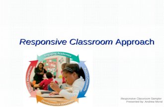 Responsive Classroom Approach Responsive Classroom Sampler Presented by: Andrew Moral.