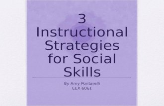 3 Instructional Strategies for Social Skills By Amy Pontarelli EEX 6061.