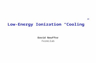 Low-Energy Ionization “Cooling” David Neuffer Fermilab.