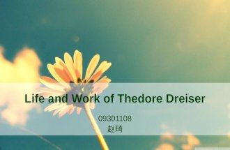 Life and Work of Thedore Dreiser 09301108 赵琦. Thedore Dreiser An American novelist and journalist An outstanding representative of American naturalism.