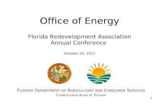 1 Office of Energy F LORIDA D EPARTMENT OF A GRICULTURE AND C ONSUMER S ERVICES C OMMISSIONER A DAM H. P UTNAM Florida Redevelopment Association Annual.