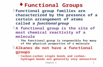 Chapter 21  Functional Groups  Functional group families are characterized by the presence of a certain arrangement of atoms called a functional group.