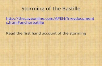 Storming of the Bastille  s.html#anchorbatille Read the first hand account of the storming.