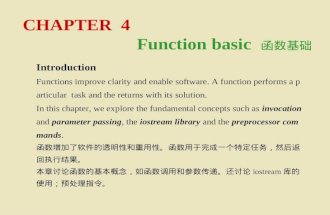 CHAPTER 4 Function basic 函数基础 Introduction Functions improve clarity and enable software. A function performs a particular task and the returns with its.