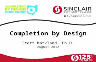 Completion by Design Scott Markland, Ph.D. August 2012.