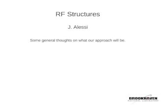 J. Alessi RF Structures EBIS Project Technical Review 1/27/05 RF Structures J. Alessi Some general thoughts on what our approach will be.