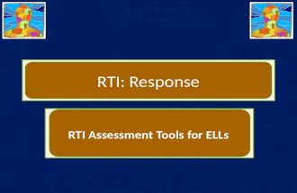 RTI: Response RTI Assessment Tools for ELLs. ACHIEVEMENT TOOLS Measuring Response to Intervention.