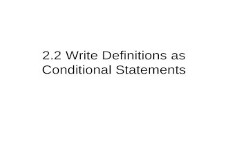 2.2 Write Definitions as Conditional Statements. Conditional Statement A logical statement with a hypothesis and a conclusion. If-then form: “If” part.