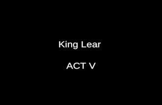King Lear ACT V. Scene 1 Hey Herald, go find out if Albany’s still on his way, will ya?