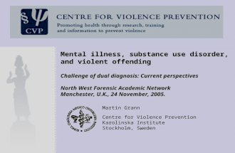Mental illness, substance use disorder, and violent offending Challenge of dual diagnosis: Current perspectives North West Forensic Academic Network Manchester,