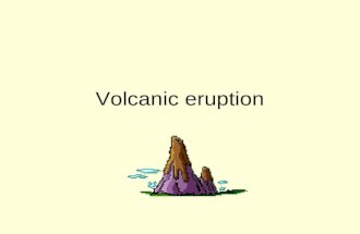 Volcanic eruption. Super Sentences - The Process Start with a boring sentence This sentence should be connected to the book/topic you are studying – e.g.
