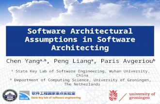 Software Architectural Assumptions in Software Architecting Chen Yang a,b, Peng Liang a, Paris Avgeriou b a State Key Lab of Software Engineering, Wuhan.