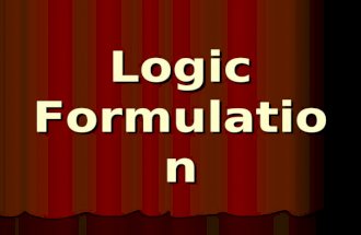 Logic Formulation. What is Logic Formulation? LogicFormulationLogicFormulation The process of coming out with the basic steps to implement a procedure.