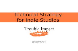 @IssamKhalil Technical Strategy for Indie Studios.