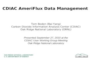 CDIAC AmeriFlux Data Management Tom Boden (Bai Yang) Carbon Dioxide Information Analysis Center (CDIAC) Oak Ridge National Laboratory (ORNL) Presented.