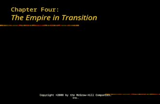 Copyright ©2008 by the McGraw-Hill Companies, Inc. Chapter Four: The Empire in Transition.