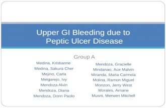 Medina, Kristianne Medina, Sakura Cher Mejino, Carla Melgarejo, Ivy Mendoza Alvin Mendoza, Diana Mendoza, Donn Paolo Upper GI Bleeding due to Peptic Ulcer.