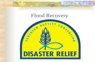 Flood Recovery. Flood Recovery is physical, emotional and spiritual care of disaster-affected persons.