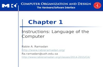 Chapter 1 Instructions: Language of the Computer Rabie A. Ramadan  Ra.ramadan@uoh.edu.sa