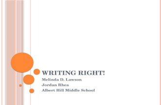 W RITING R IGHT ! Melinda D. Lawson Jordan Rhea Albert Hill Middle School.