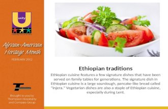 Ethiopian traditions Ethiopian cuisine features a few signature dishes that have been served on family tables for generations. The signature dish in Ethiopian.